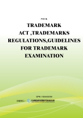 TRADEMARK ACT，TRADEMARKS REGULATIONS，GUIDELINES FOR TRADEMARK EXAMINATION