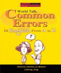 World Talk，Common Errors in English From A to Z