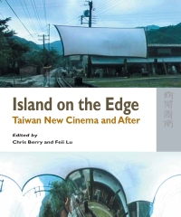 Island On The Edge：Taiwan New Cinema and After