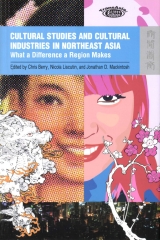 Cultural Studies and Cultural Industries in Northeast Asia：What a Difference a Region Makes