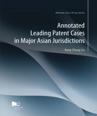 Annotated Leading Patent Cases in Major Asian Jurisdictions
