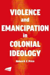 Violence and Emancipation in Colonial Ideology