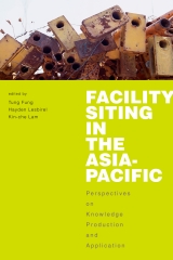 Facility Siting in the Asia-Pacific：Perspectives on Knowledge Production and Application