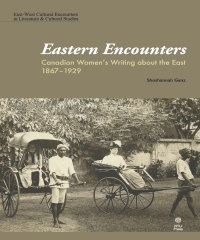 Eastern Encounters：Canadian Women’s Writing about the East, 1867–1929