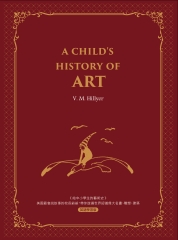 A child's History of Art：給中小學生的藝術史【西方家庭必備，經典英語學習版】：美國最會說故事的校長爺爺，帶你遊遍世界認識偉大名畫、雕塑、建築