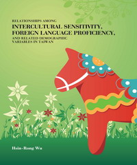 RELATIONSHIPS AMONG INTERCULTURAL SENSITIVITY，FOREIGN LANGUAGE PROFICIENCY，AND RELATED DEMOGRAPHIC VARIABLES IN TAIWAN