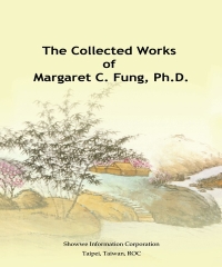 The Collected Works of Margaret C‧ Fung，Ph‧D‧