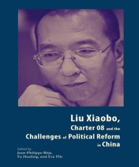 Liu Xiaobo，Charter 08，and the Challenges of Political Reform in China