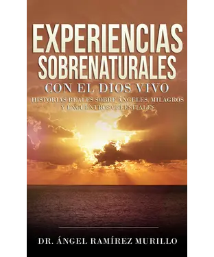 書封 Experiencias Sobrenaturales con el Dios Vivo: Historias Reales sobre Ángeles, Milagros y Encuentros Celestiales